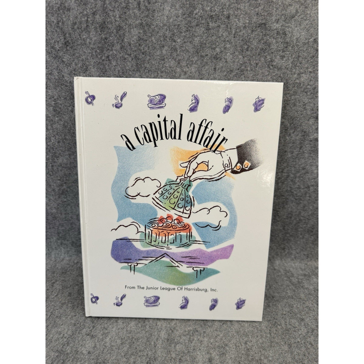 1996 1st Edition A Capital Affair Junior League Harrisburg Cookbook HC
