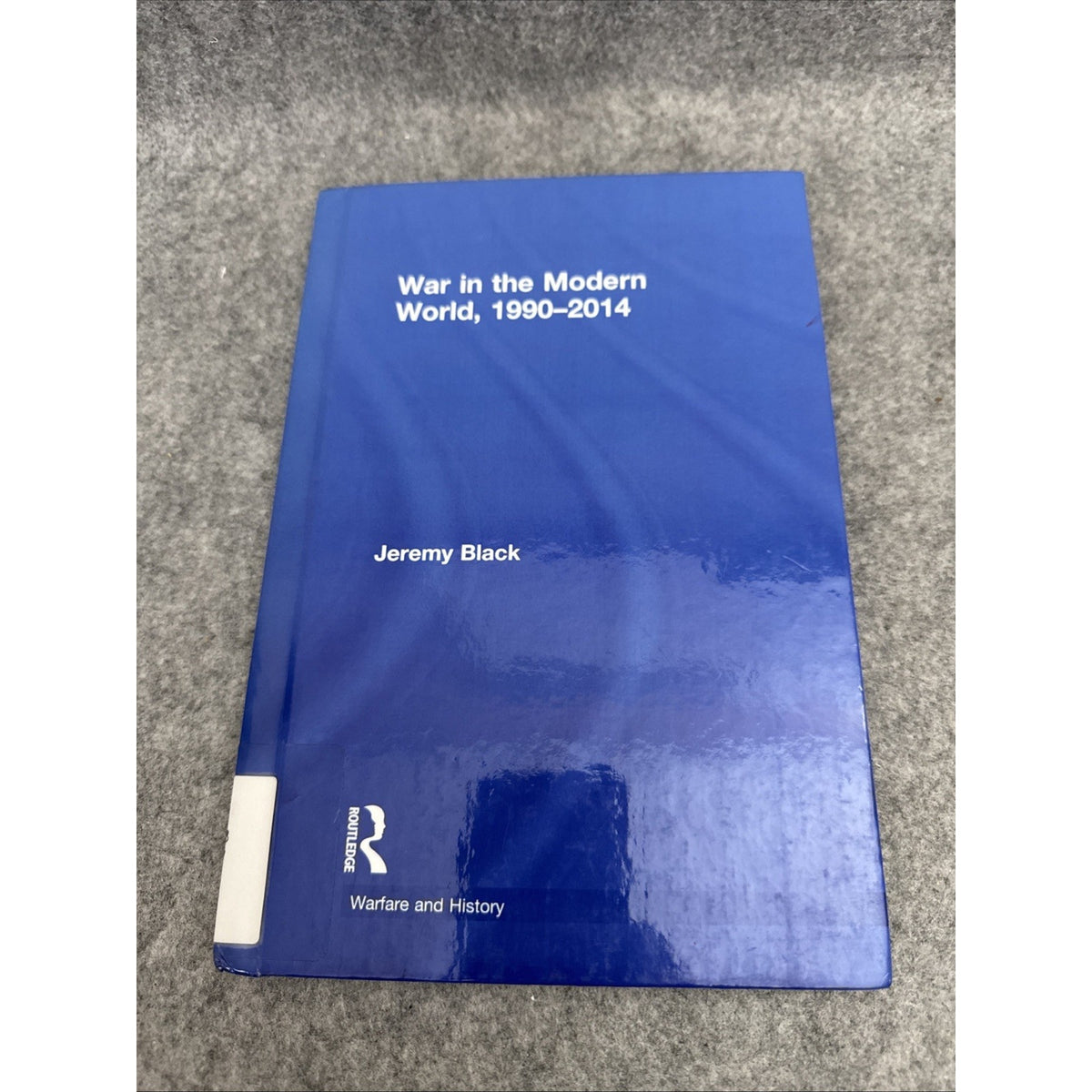 Warfare and History Ser.: War in the Modern World, 1990-2014 by Jeremy Black...