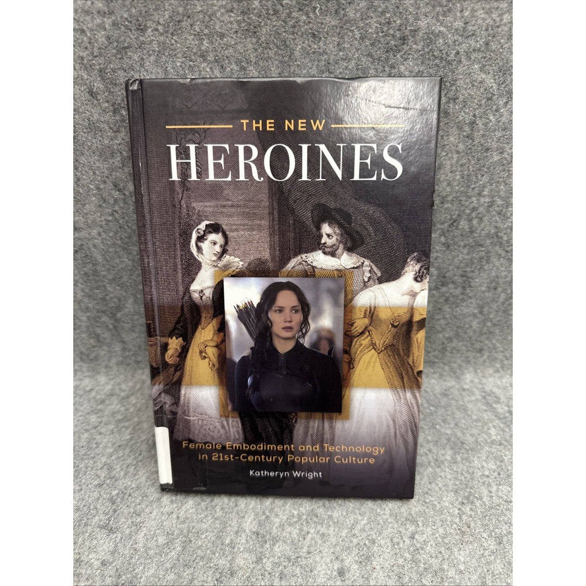New Heroines : Female Embodiment and Technology in 21st-Century Popular Culture