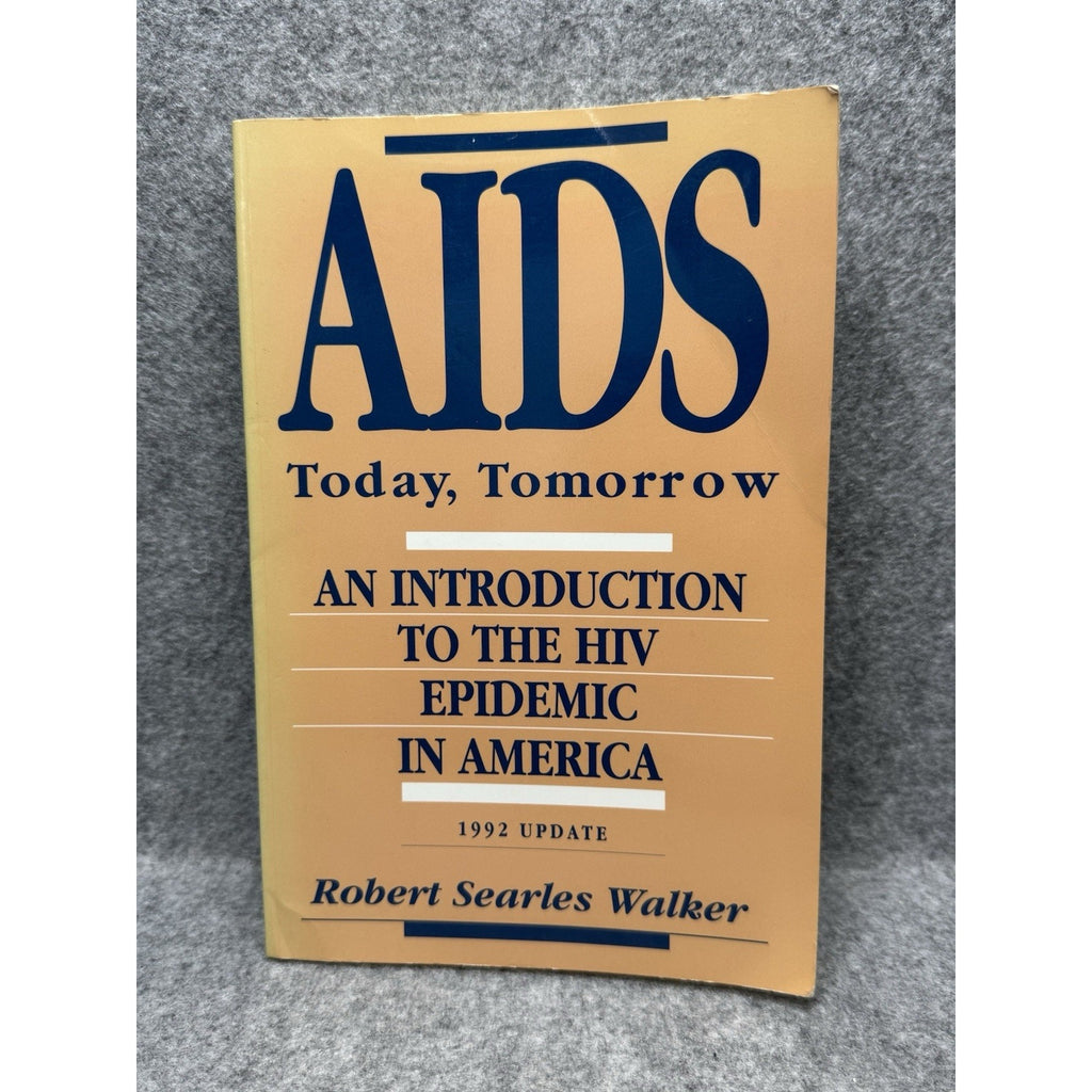 AIDS Today Tomorrow Robert Searles Walker 1992 HIV Epidemic in America