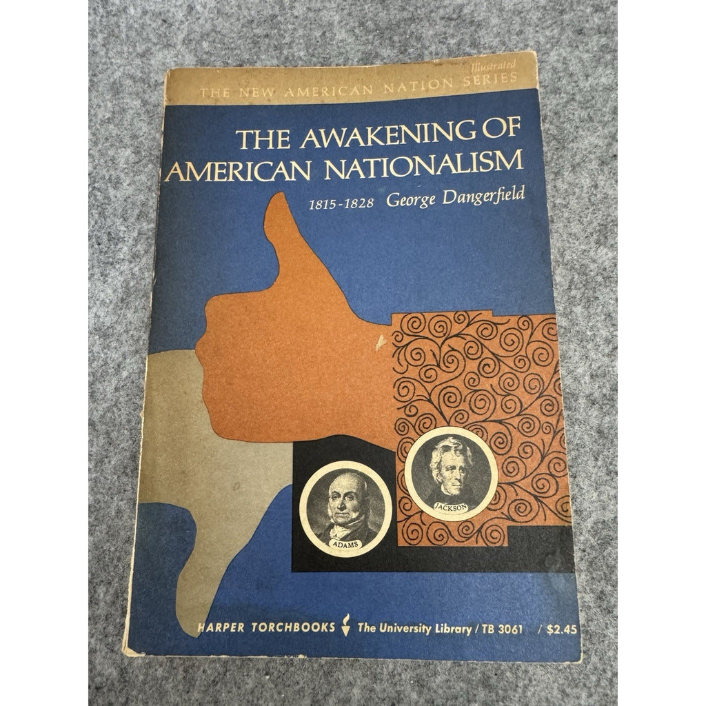 1965 The Awakening of American Nationalism 1815-1828 George Dangerfield 1st