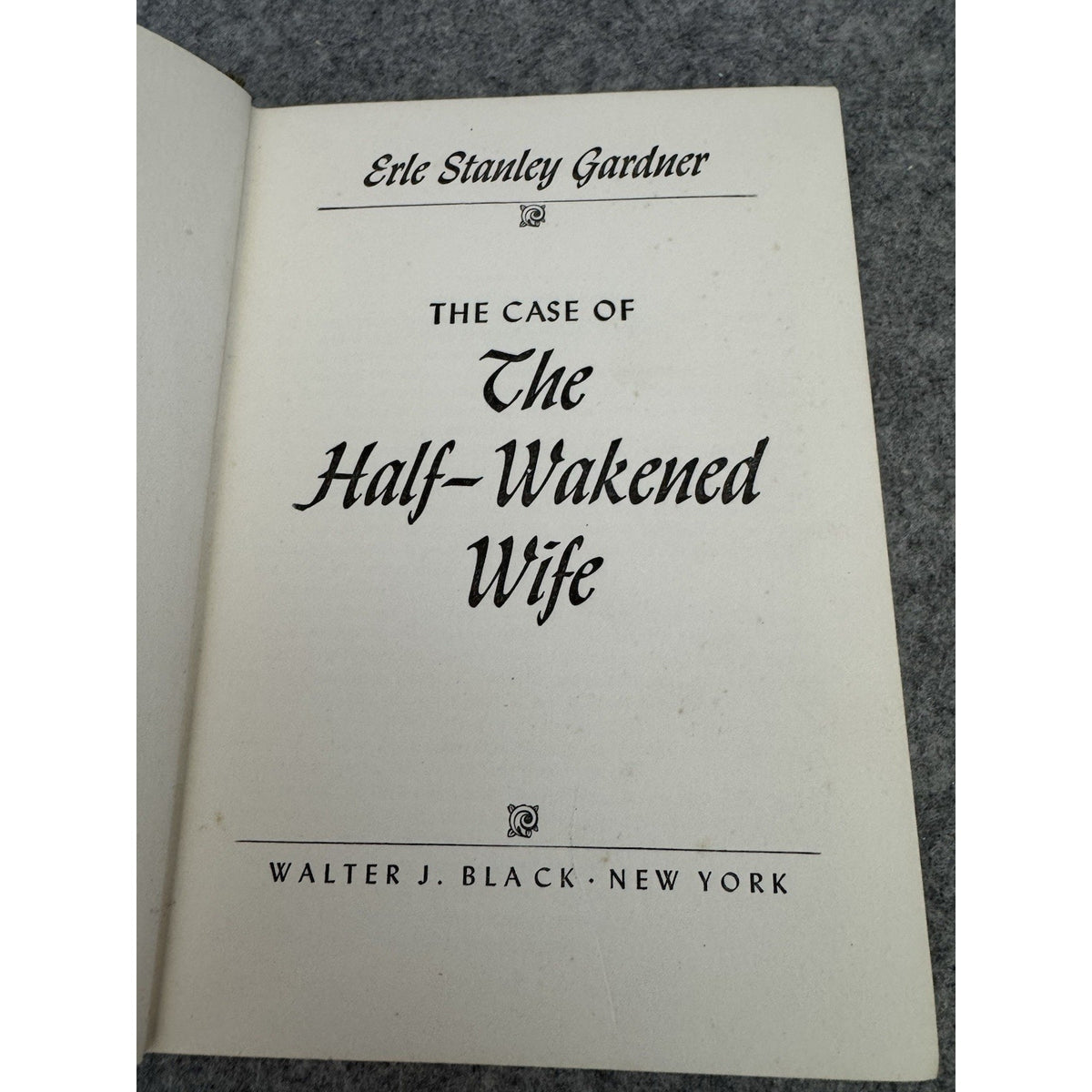 The Case of the Half-Wakened Wife Erle Stanley Gardner HC Walter J Black