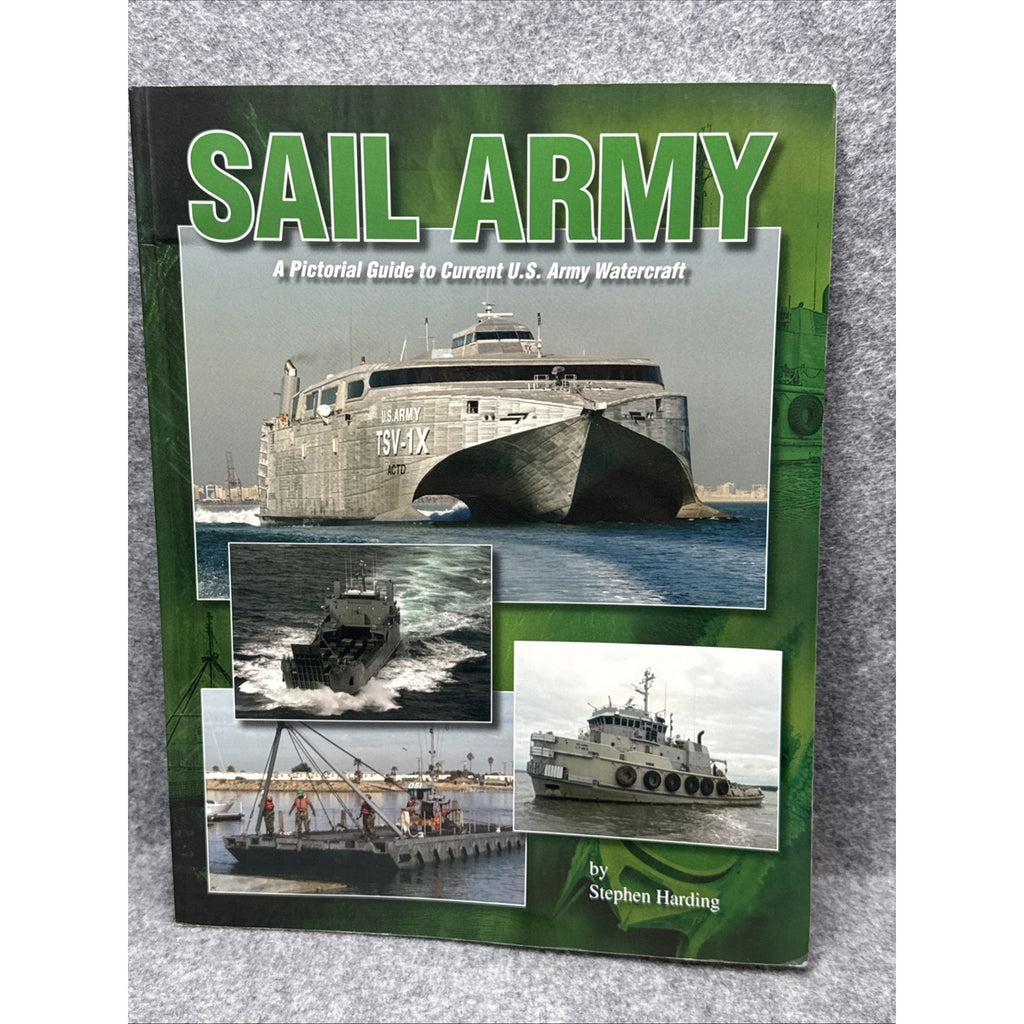 Sail Army : A Pictorial Guide to Current U. S. Army Watercraft by Stephen...
