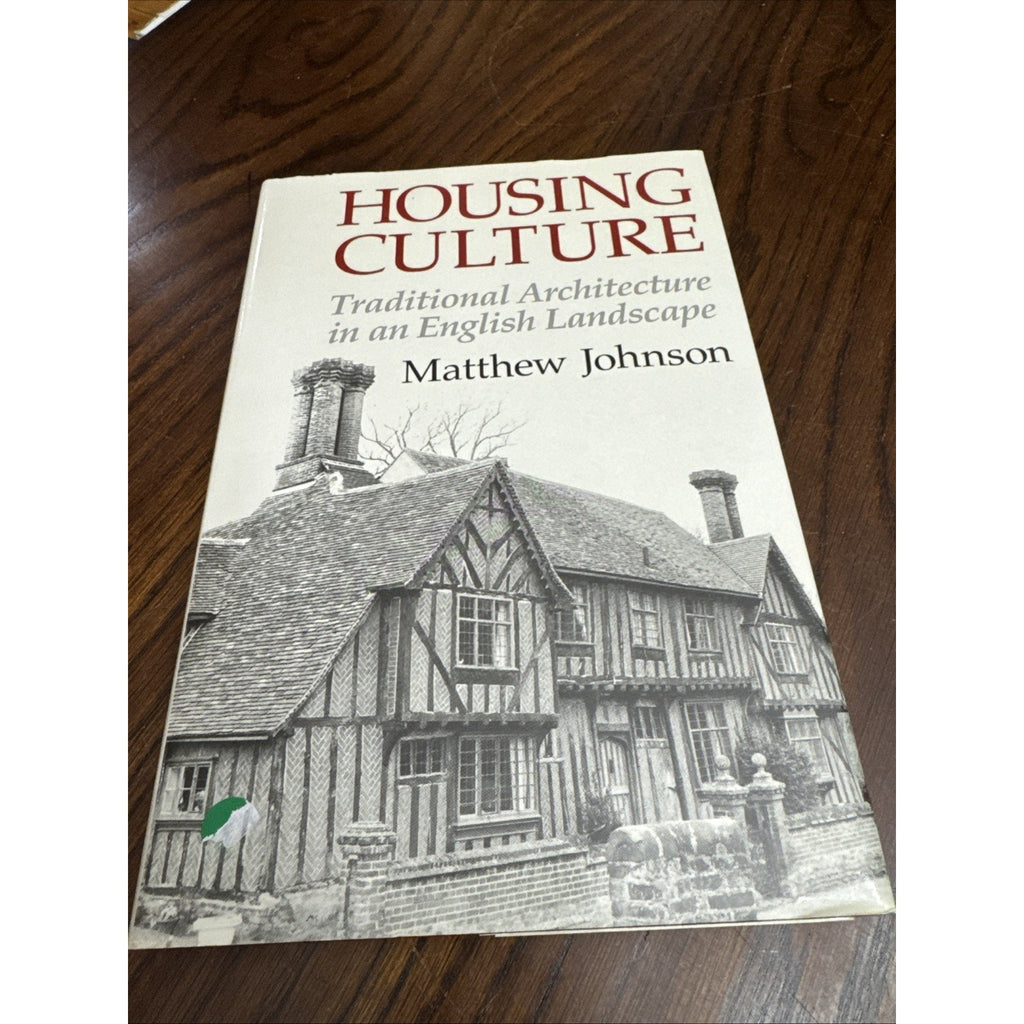 Housing Culture : Traditional Architecture in an English Landscape by Matthew H.