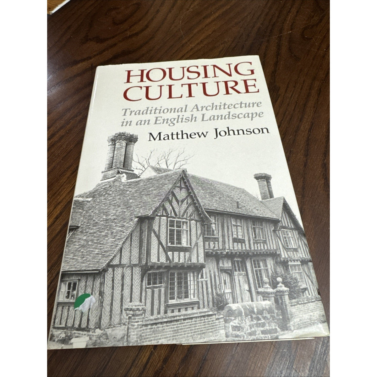 Housing Culture : Traditional Architecture in an English Landscape by Matthew H.
