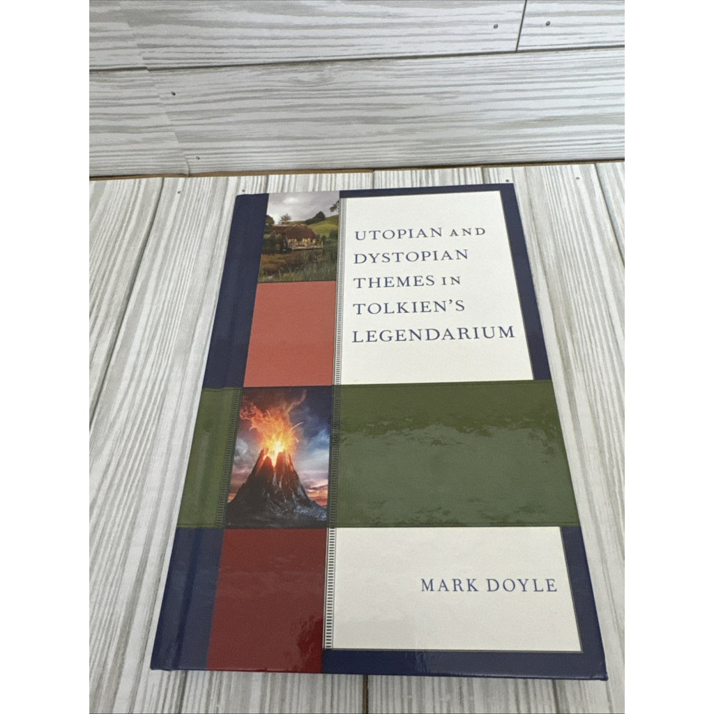 Utopian and Dystopian Themes in Tolkien's Legendarium by Mark Doyle (2019,...